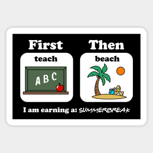 First Teach Then Beach I Am Earning A Summer Break Magnet